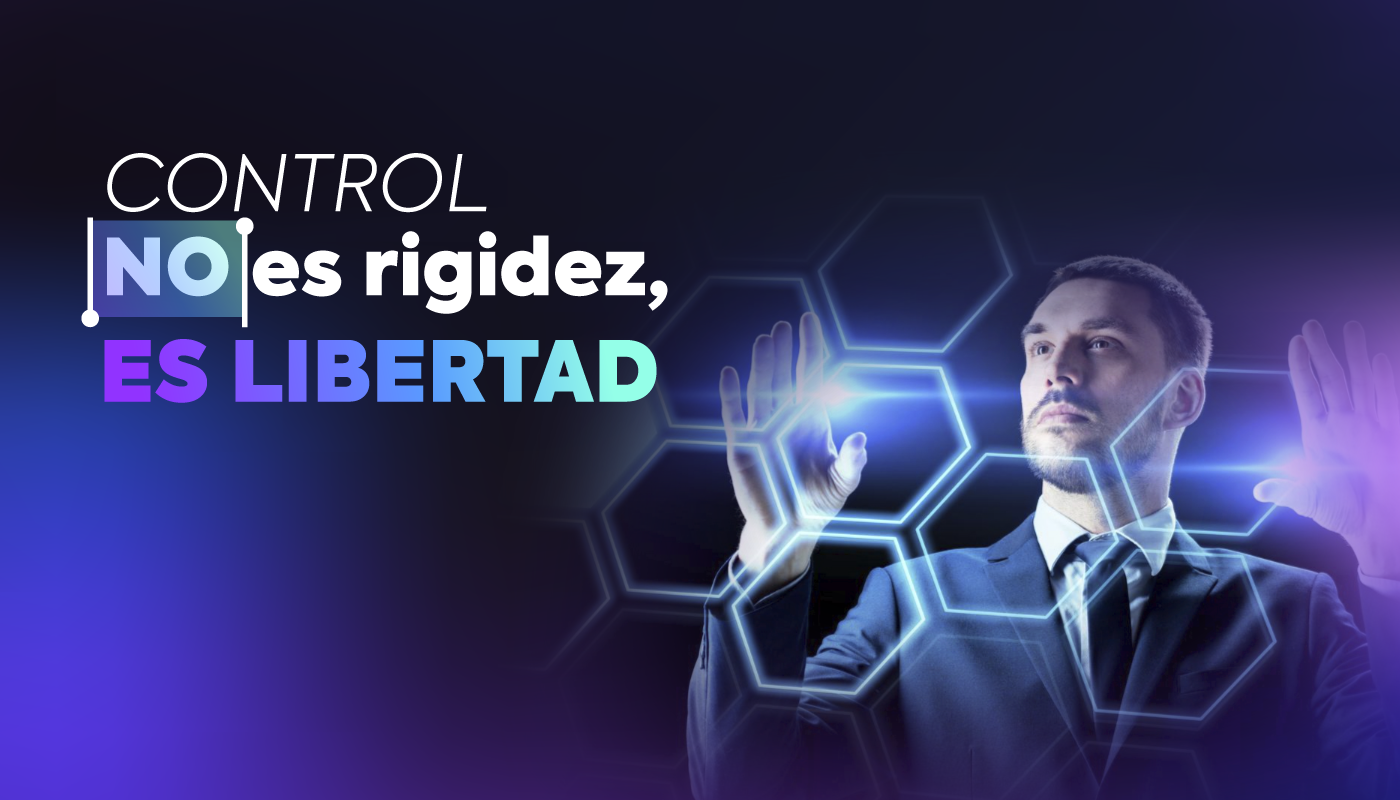 control en el negocio como libertad y claridad en la gestión empresarial